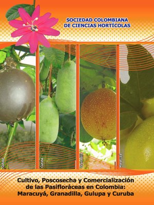 cover image of Cultivo, poscosecha y comercialización de las pasifloráceas en Colombia